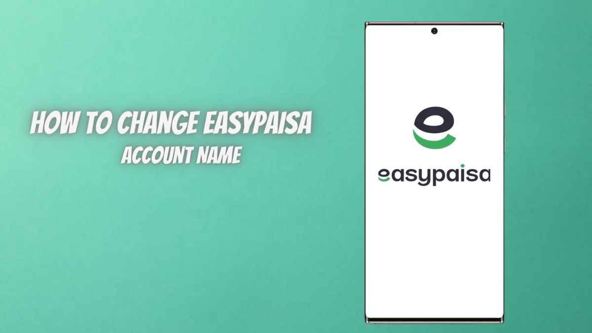 How To Change Easypaisa Account Name