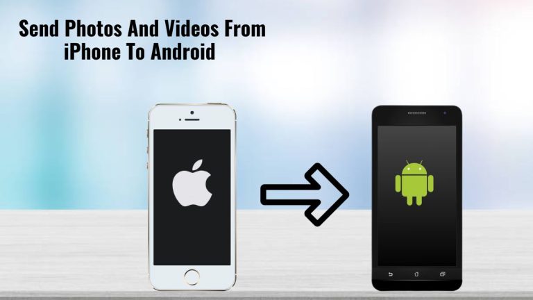 How To Send Photos And Videos From iPhone To Android 